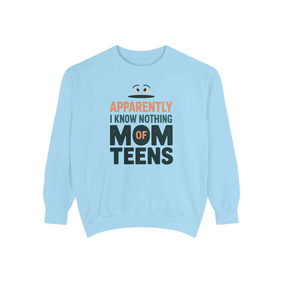 Mom of Teens Sweatshirt, Apparently I Know Nothing, Funny Teen Mom Sarcasm Gift, Mom of Teenagers Crewneck, Sarcastic Mom Gift, Role Based…