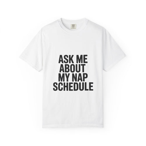 Ask Me About My Nap Schedule Shirt, Funny Nap Lover T-Shirt, Sarcastic Sleep Tee, Cozy Napping Gift for Tired Adults