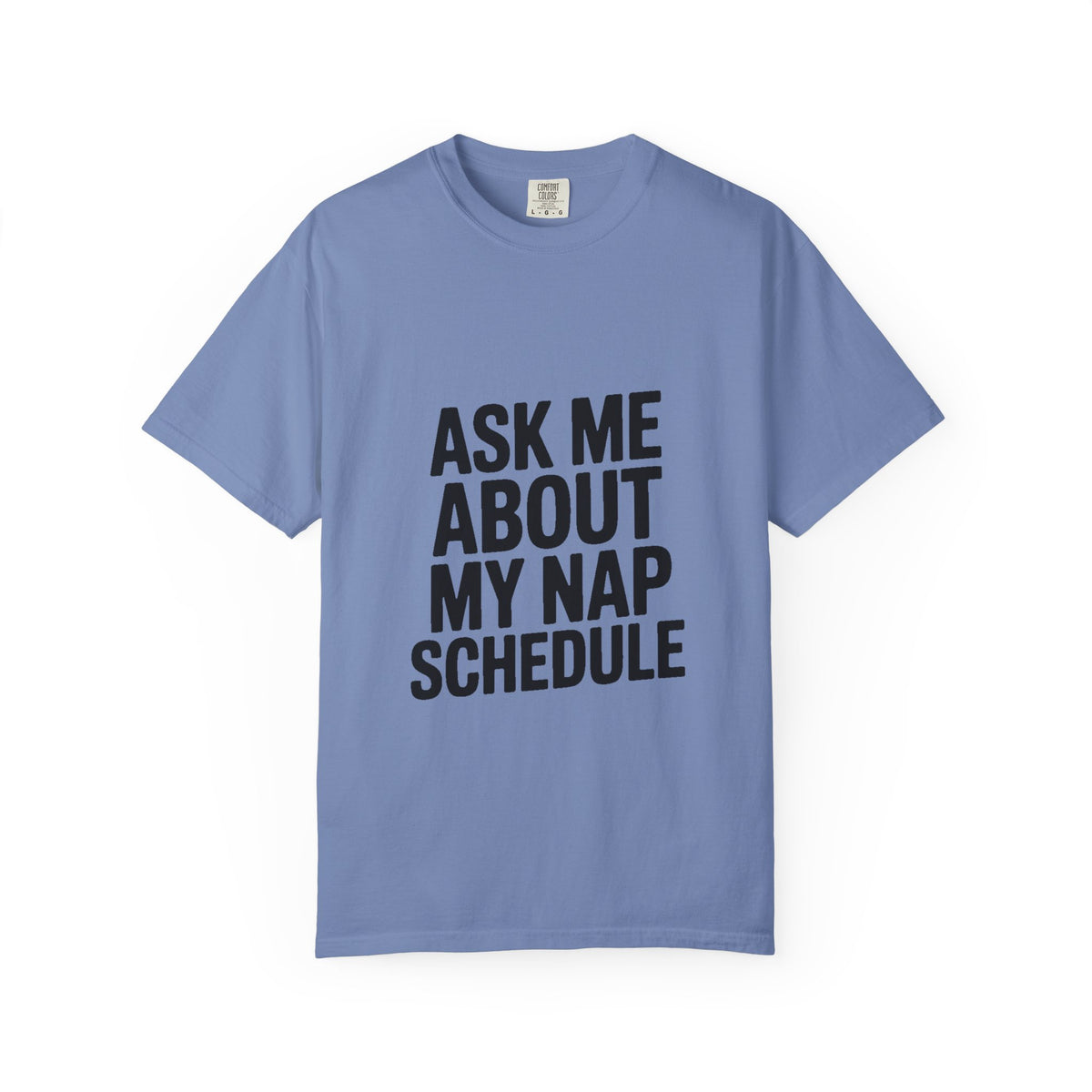 Ask Me About My Nap Schedule T-Shirt, Funny Nap Lover Tee, Sarcastic Sleepy Shirt, Bold Typography Graphic Tee, Napping Gift