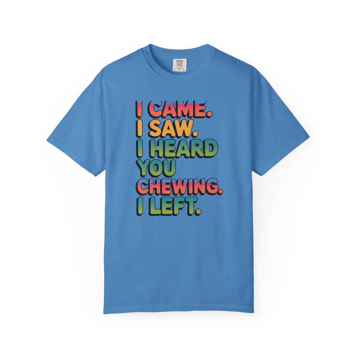I Came I Saw I Heard You Chewing I Left Shirt, Funny Misophonia Tee, Sarcastic Introvert T-Shirt, Funny Gift for Picky Eater