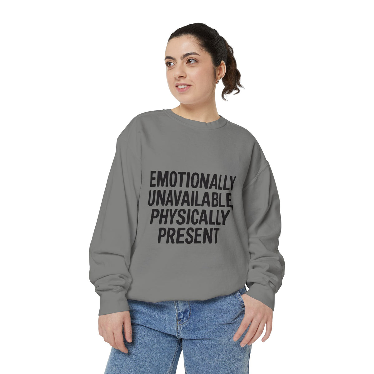 Emotionally Unavailable Physically Present Sweatshirt, Funny Sarcastic Crewneck, Deadpan Humor Embroidered Sweatshirt Gift
