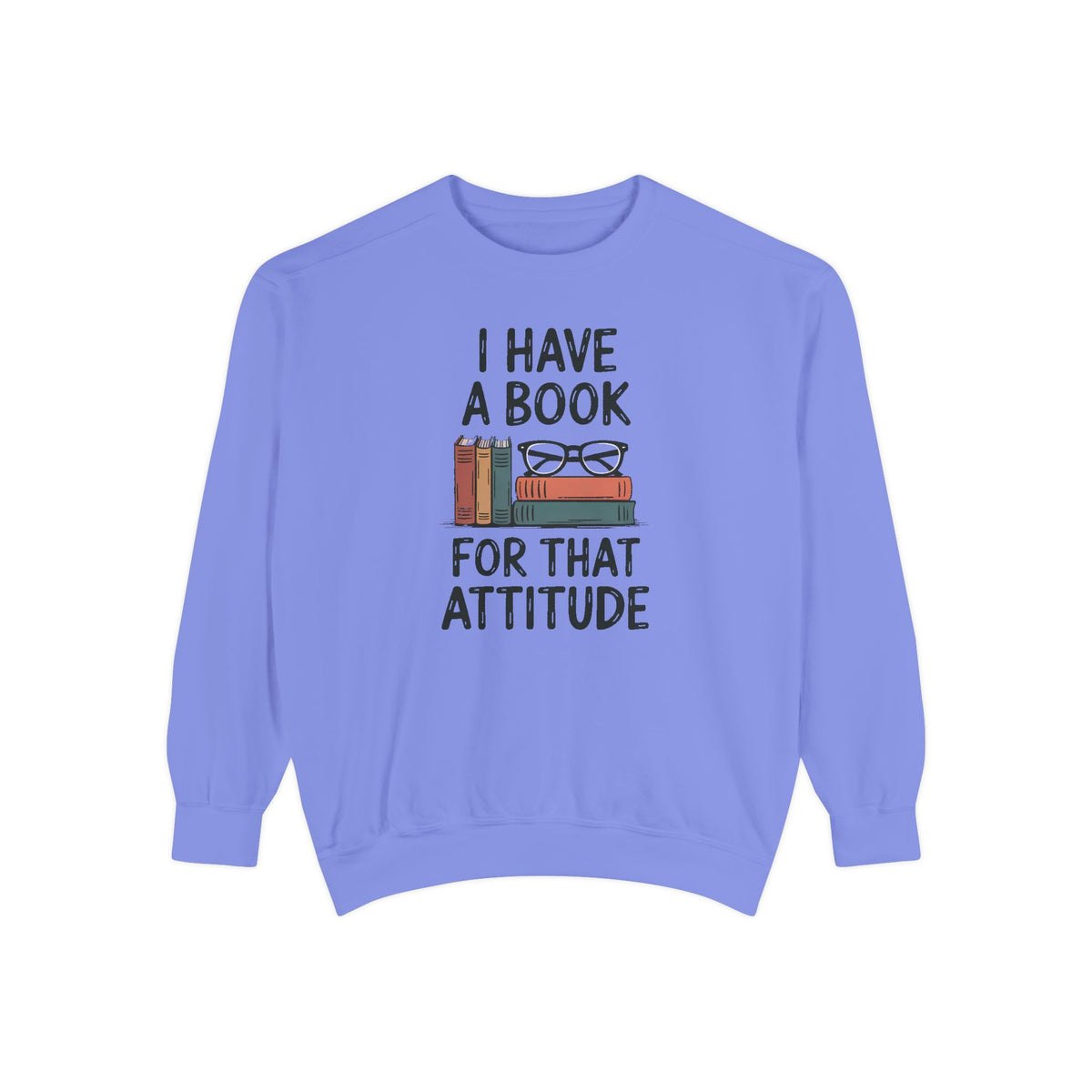 Librarian Sweatshirt, I Have A Book For That Attitude, Sarcastic Librarian Gift, Funny Book Lover Crewneck, Librarian Appreciation Sweatshi…