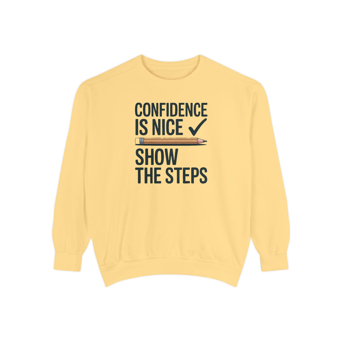 Math Teacher Sweatshirt, Confidence Is Nice Show The Steps, Funny Math Teacher Gift, Sarcastic Teacher Crewneck, Math Teacher Sarcasm Tee