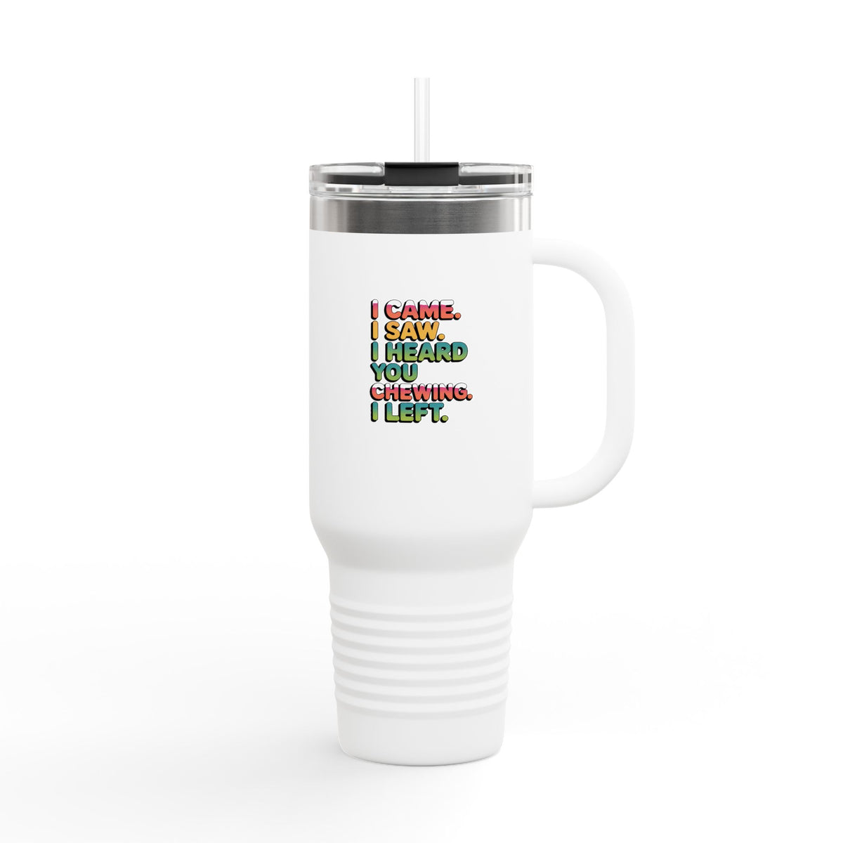 I Came I Saw I Heard You Chewing I Left Tumbler, Funny Misophonia Travel Mug, Sarcastic Quote 40oz Tumbler with Handle, Introvert Gift