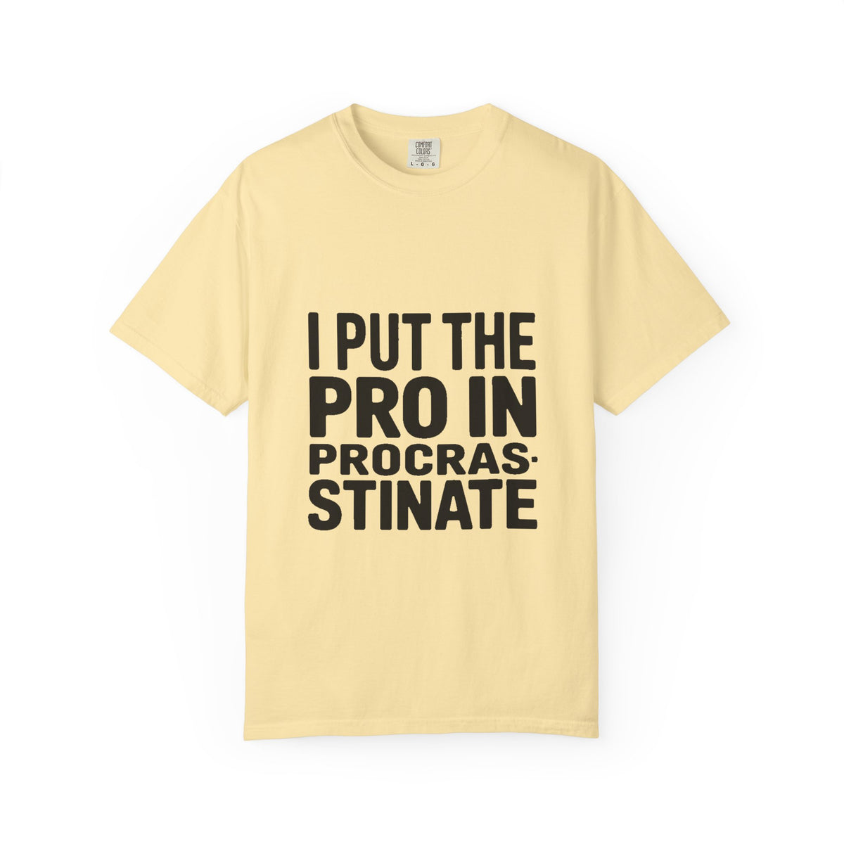 Procrastinator Shirt, I Put The Pro In Procrastinate T-Shirt, Funny Sarcastic Tee, Bold Typography Shirt, Gift for Procrastinators