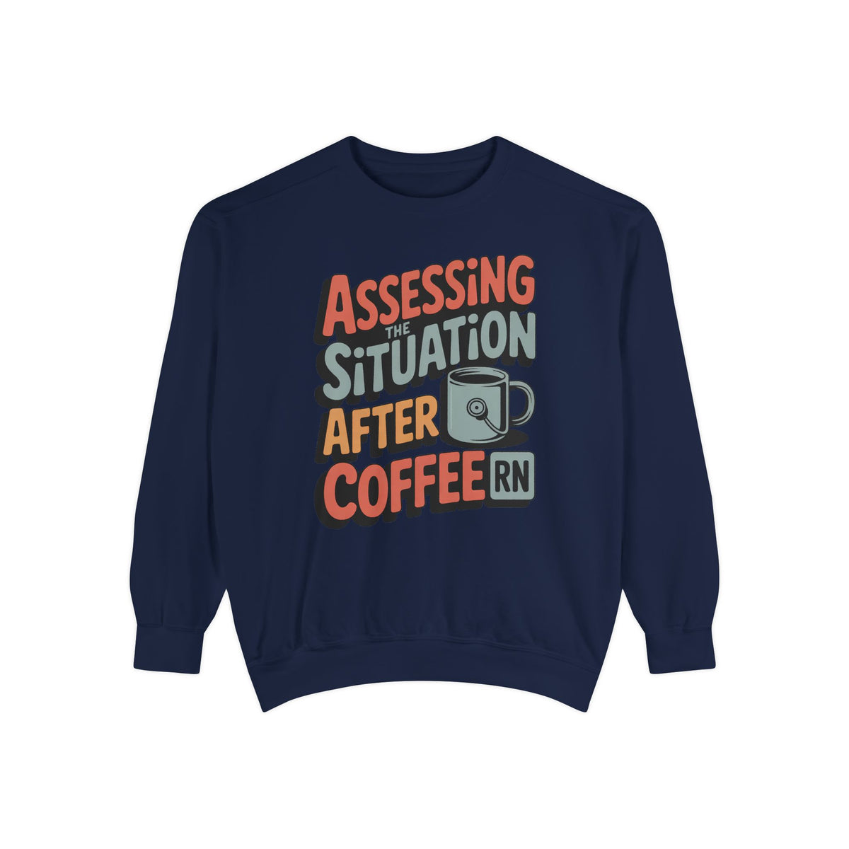 RN Sweatshirt, Nurse Sarcasm Gift, Assessing The Situation After Coffee, Funny Nurse Crewneck, Nurse Appreciation Gift, Retro Nurse Tee