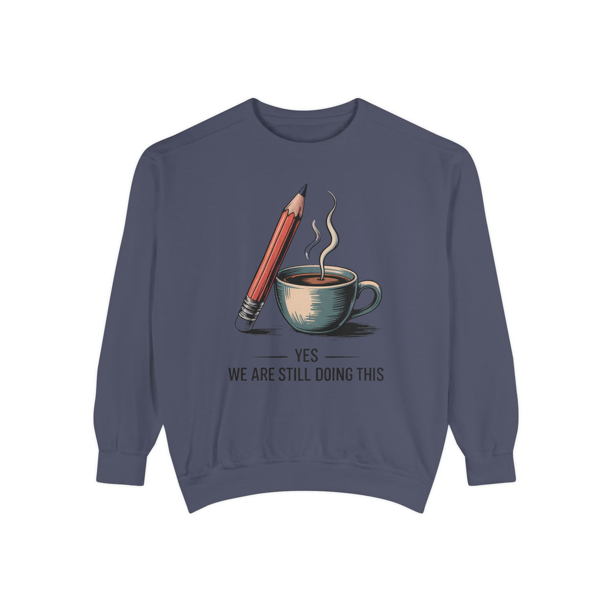 Elementary Teacher Sweatshirt, Yes We Are Still Doing This, Sarcastic Teacher Gift, Funny Elementary Teacher Crewneck, Teacher Sarcasm Shir…