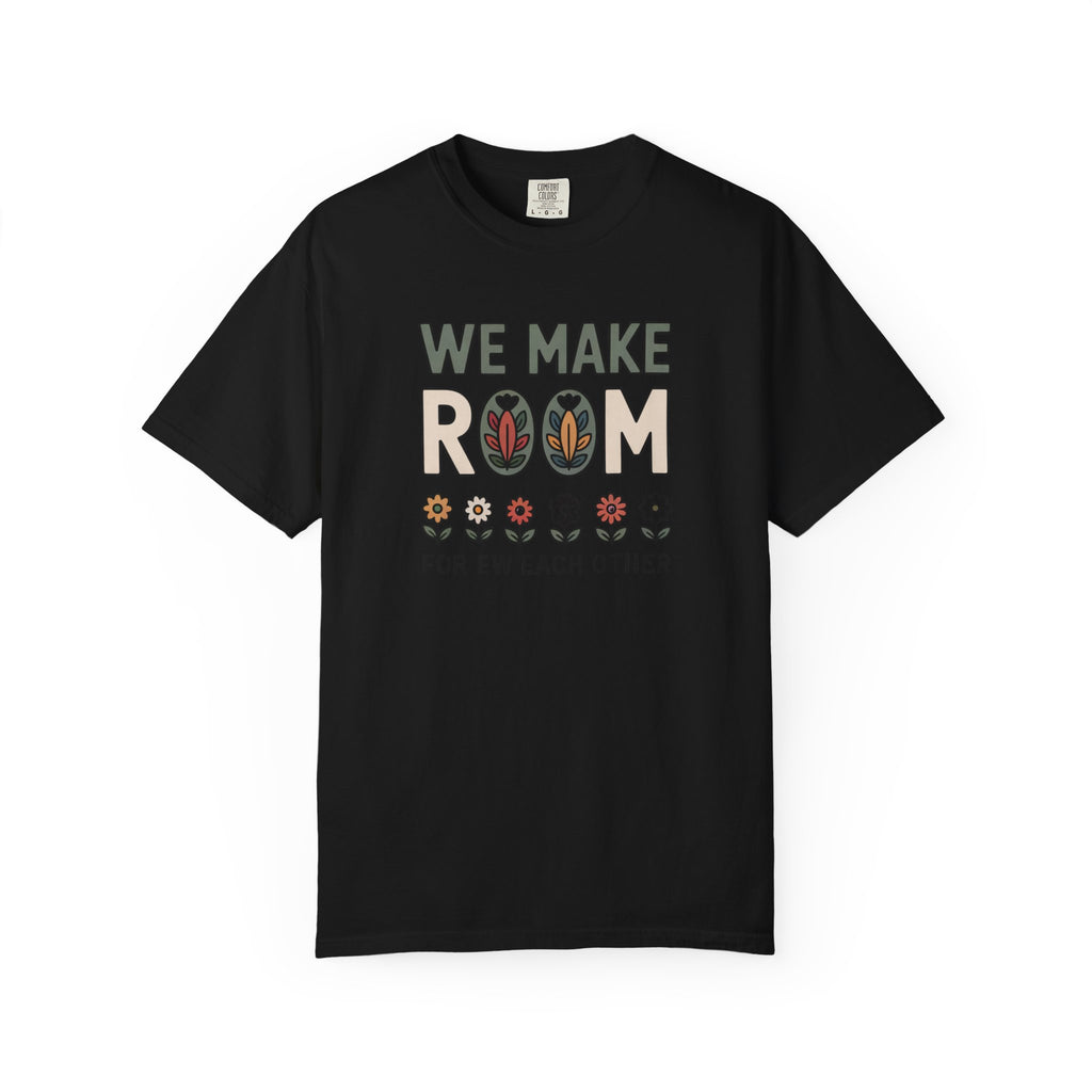 We Make Room Shirt, Faith Based Gift For Friend, Positive Message Tee, Support Group Gift, Inclusion Shirt, Encouragement Gift For Her