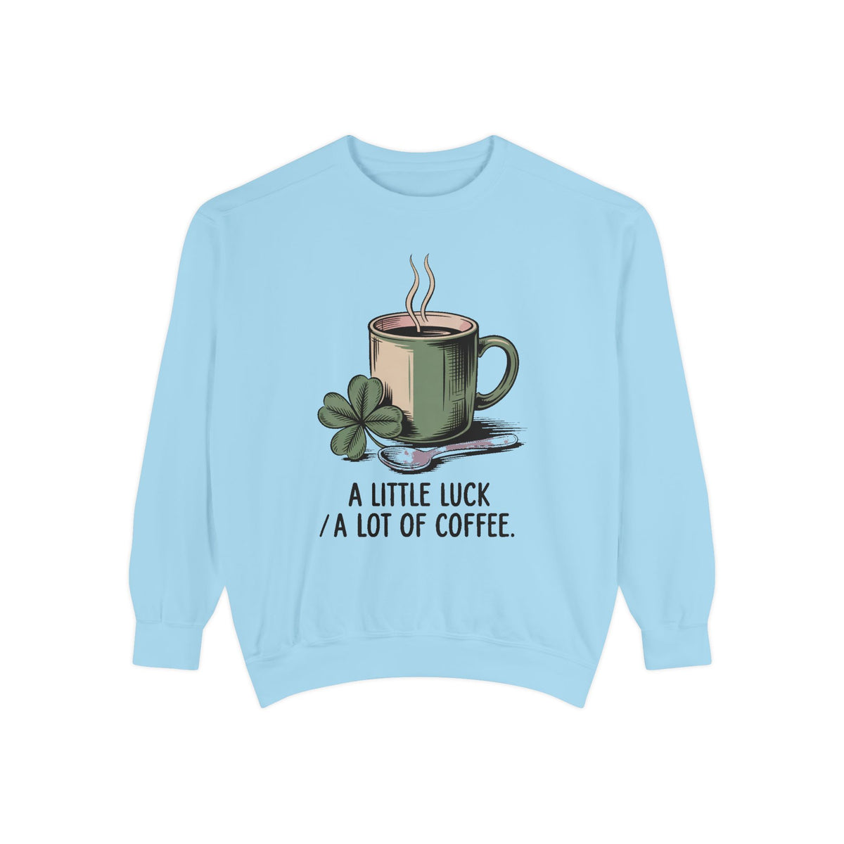 Coffee Lover Sweatshirt, St Patrick's Day Gift, A Little Luck A Lot Of Coffee Crewneck, Lucky Coffee Shirt, St Paddy's Day Coffee Tee