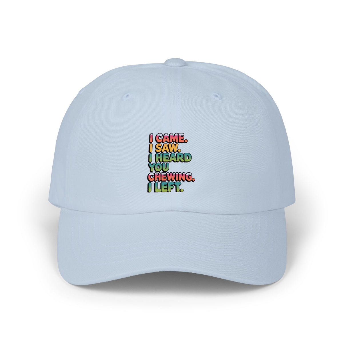 Funny Misophonia Dad Hat, I Came I Saw I Heard You Chewing I Left Cap, Sarcastic Embroidered Hat, Introvert Gift
