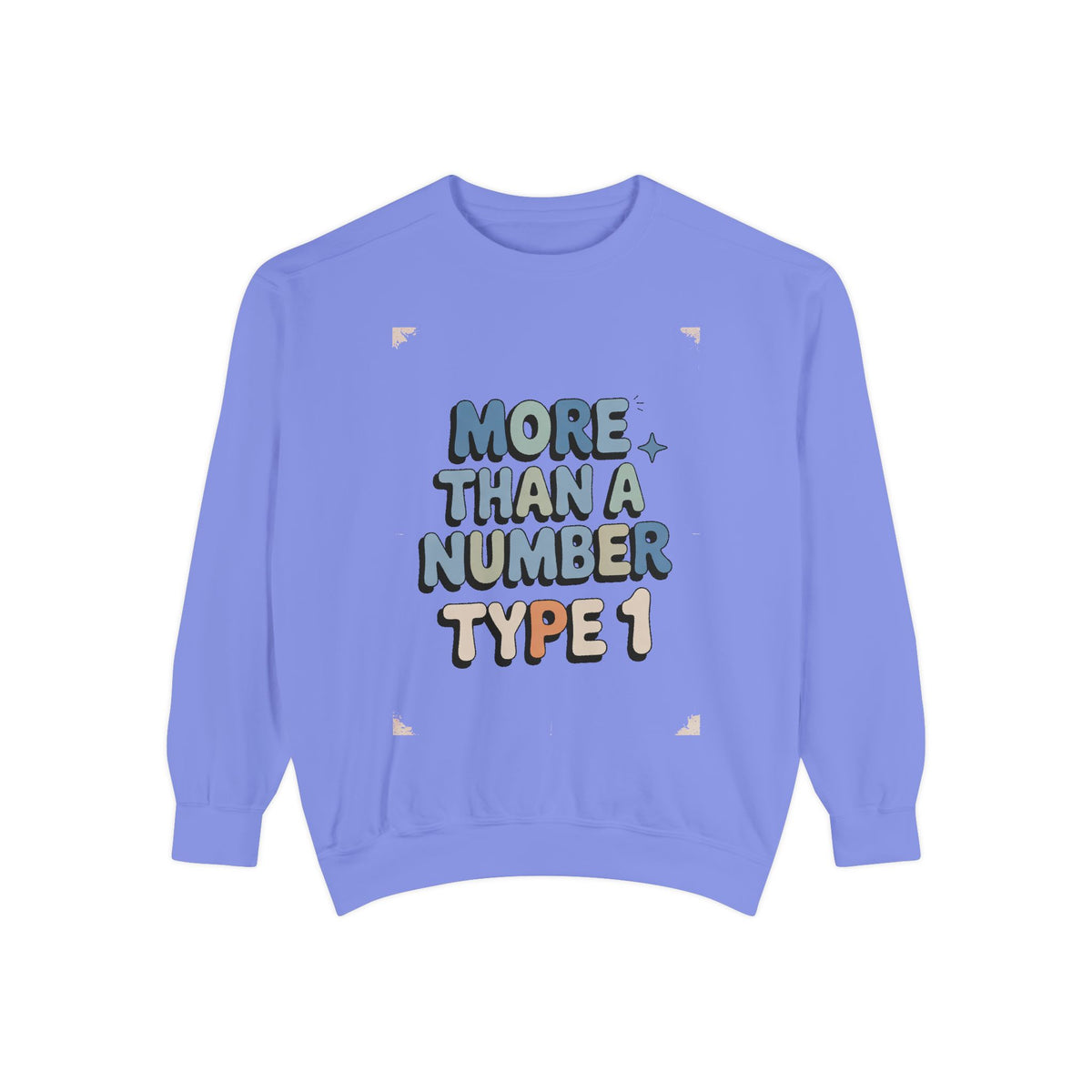 Type 1 Diabetes Sweatshirt, More Than A Number Crewneck, T1D Awareness Gift, Diabetic Pride Sweatshirt, Type 1 Support Tee, Chronic Illness…