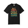 But First Make It Iced Coffee Shirt, Retro Gradient Coffee Lover Tee, Funny Iced Coffee Addict T-Shirt, Cute Summer Gift