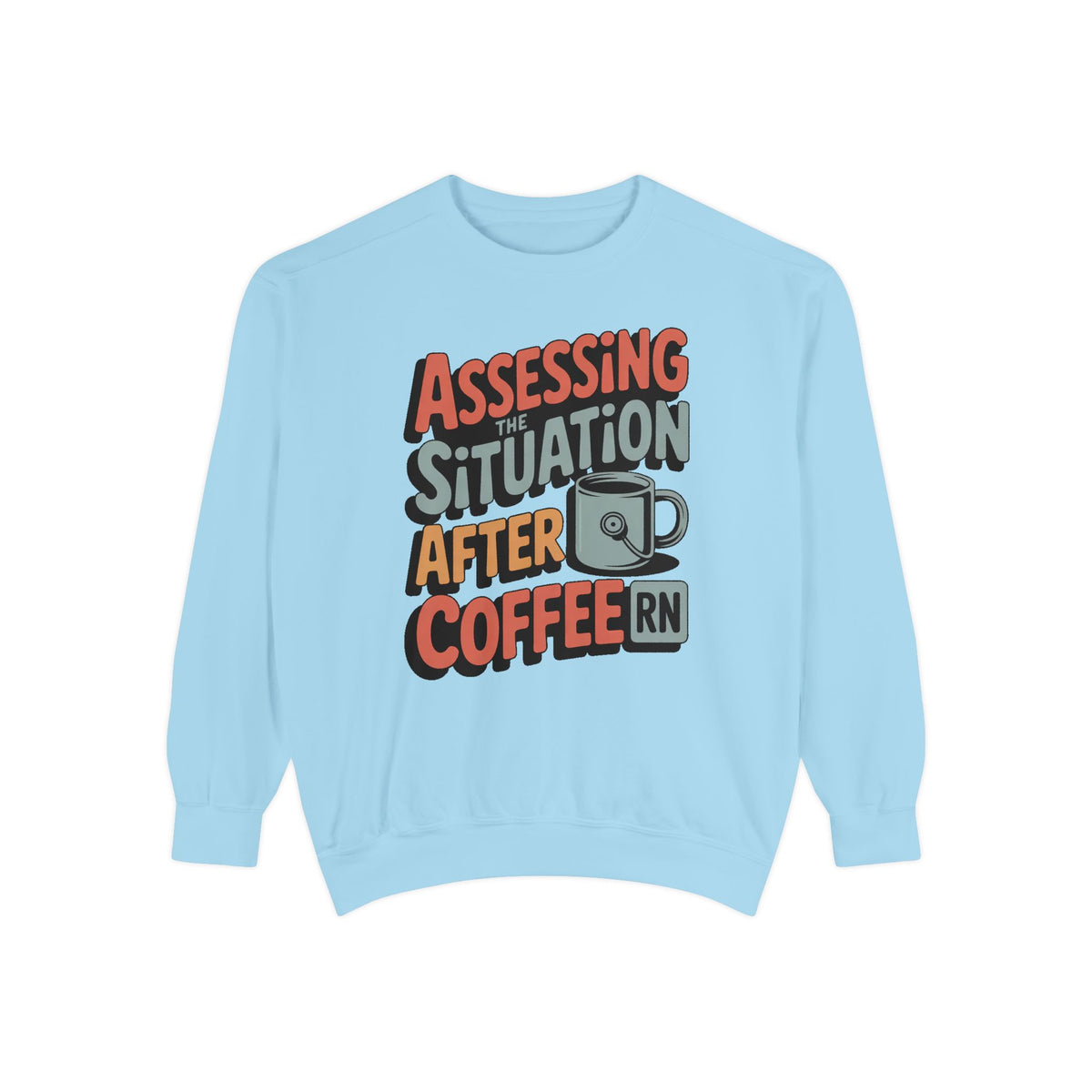 RN Sweatshirt, Nurse Sarcasm Gift, Assessing The Situation After Coffee, Funny Nurse Crewneck, Nurse Appreciation Gift, Retro Nurse Tee