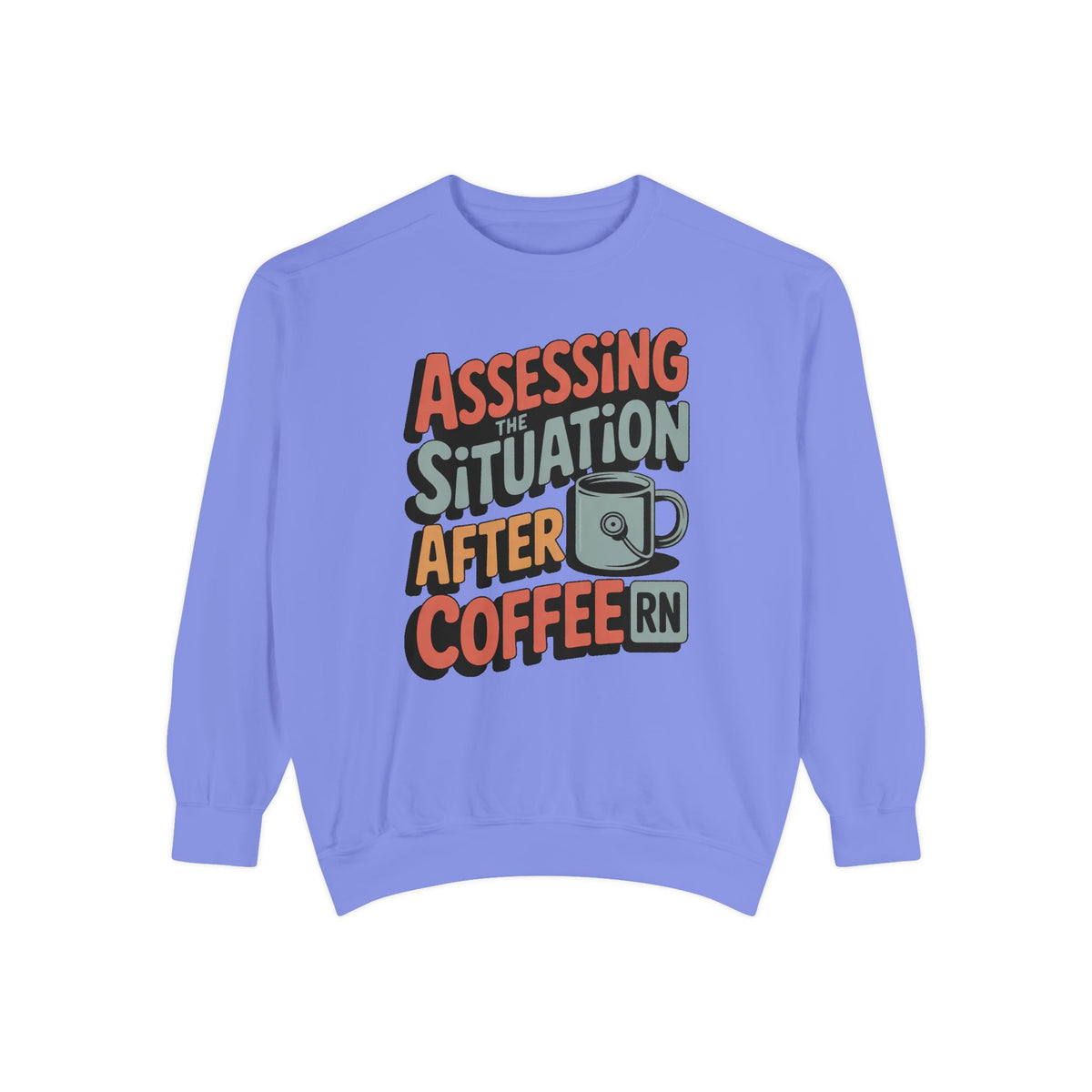 RN Sweatshirt, Nurse Sarcasm Gift, Assessing The Situation After Coffee, Funny Nurse Crewneck, Nurse Appreciation Gift, Retro Nurse Tee