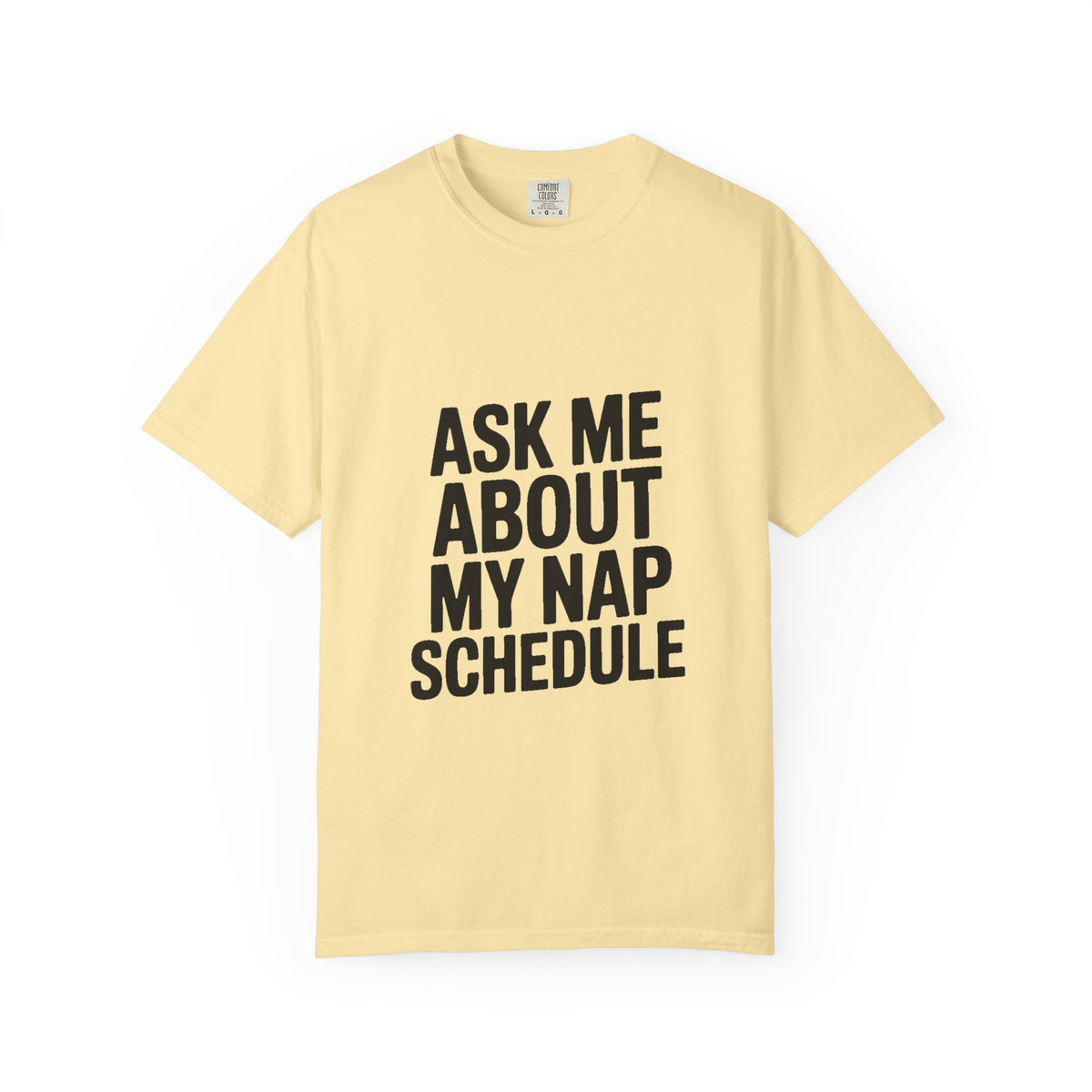 Ask Me About My Nap Schedule T-Shirt, Funny Nap Lover Tee, Sarcastic Sleepy Shirt, Bold Typography Graphic Tee, Napping Gift