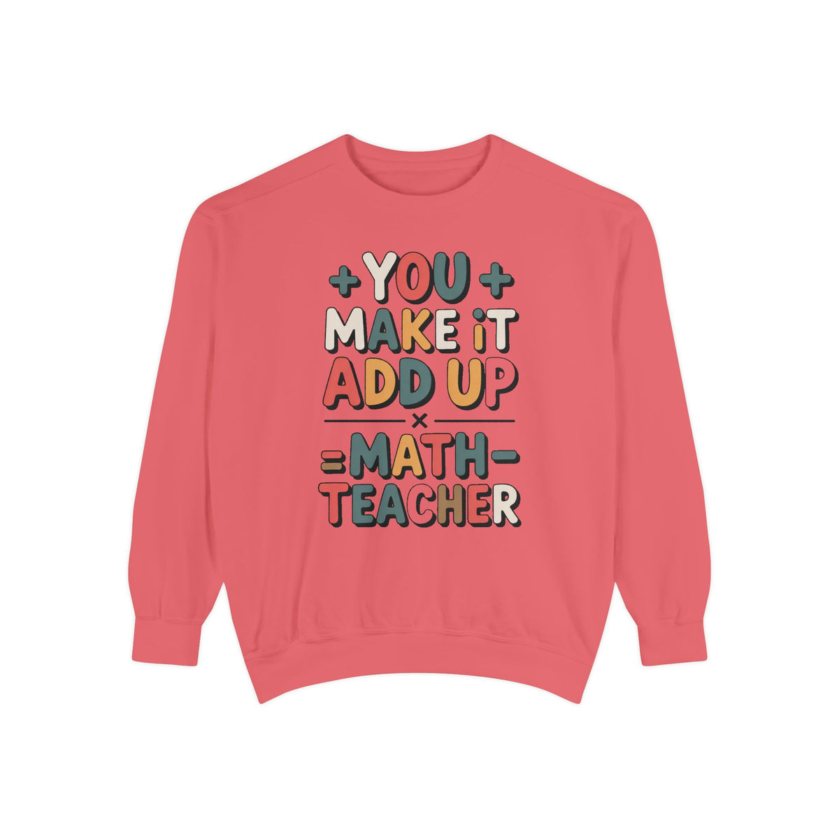 Math Teacher Sweatshirt, You Make It Add Up, Teacher Appreciation Gift, Funny Math Teacher Crewneck, Back to School Gift For Math Teacher