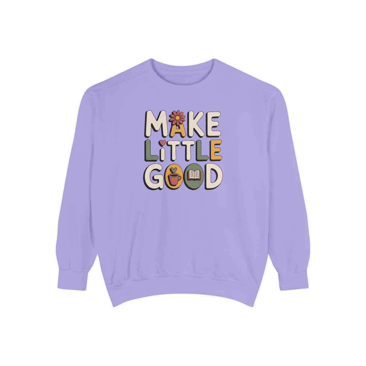 Make A Little Good Sweatshirt, Everyday Positivity Gift, Faith Based Crewneck, Inspirational Quote Sweatshirt, Encouragement Gift For Her