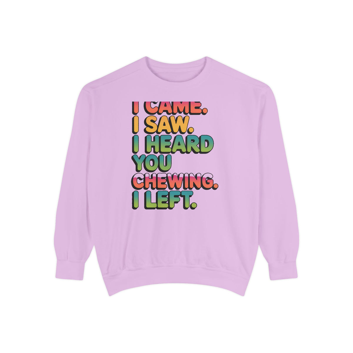 I Came I Saw I Heard You Chewing I Left Sweatshirt, Funny Misophonia Crewneck, Sarcastic Introvert Gift Sweatshirt