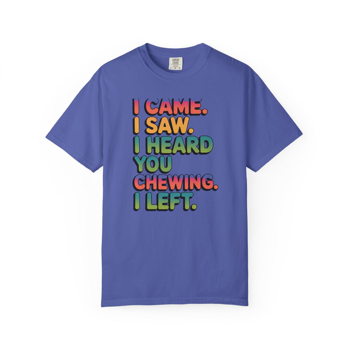 I Came I Saw I Heard You Chewing I Left Shirt, Funny Misophonia Tee, Sarcastic Introvert T-Shirt, Funny Gift for Picky Eater