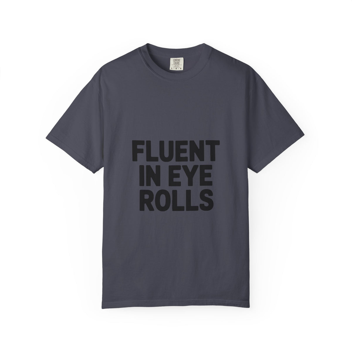 Fluent In Eye Rolls Shirt, Funny Sarcastic T-Shirt, Bold Typography Tee, Sassy Teen Gift, Snarky Humor Shirt for Her