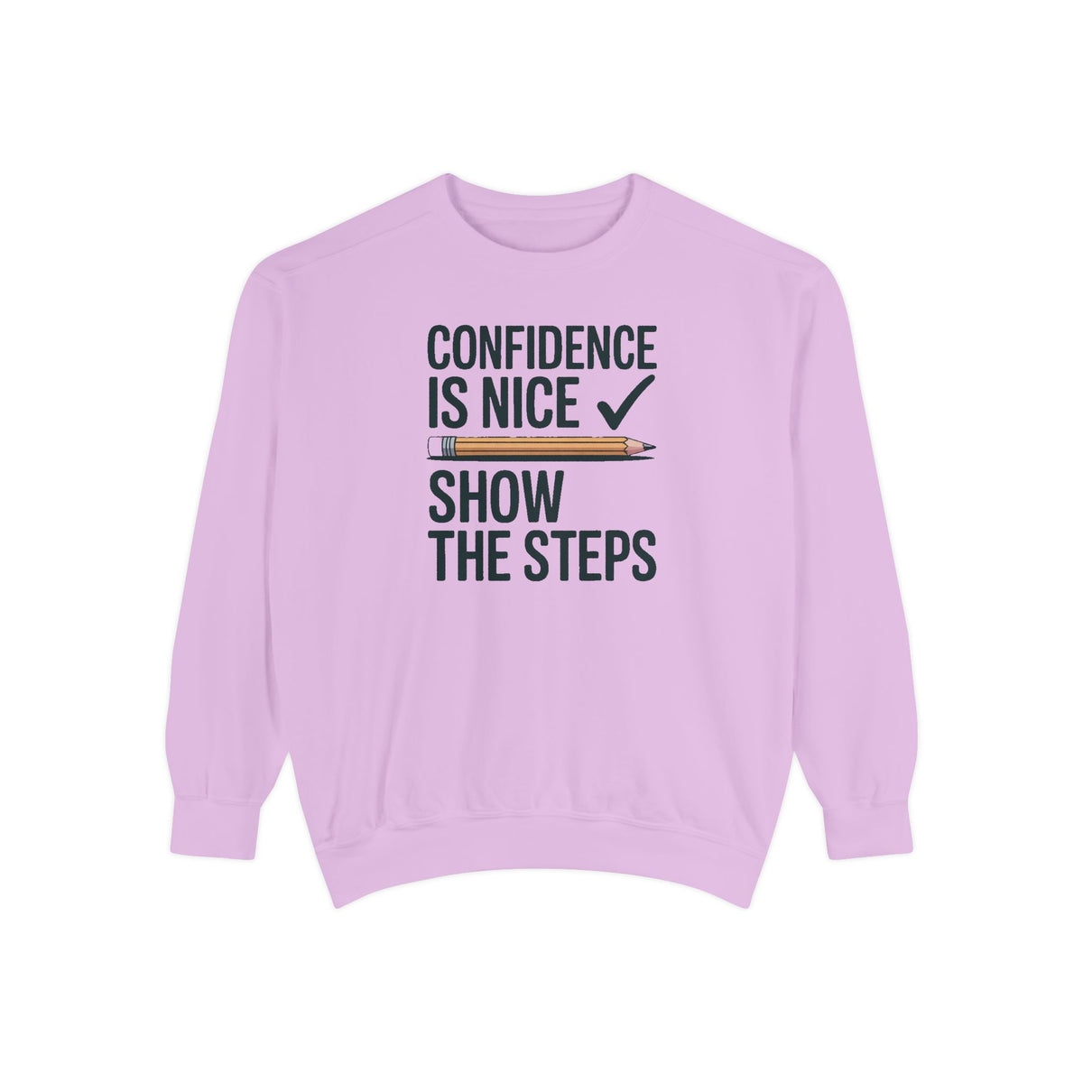 Math Teacher Sweatshirt, Confidence Is Nice Show The Steps, Funny Math Teacher Gift, Sarcastic Teacher Crewneck, Math Teacher Sarcasm Tee