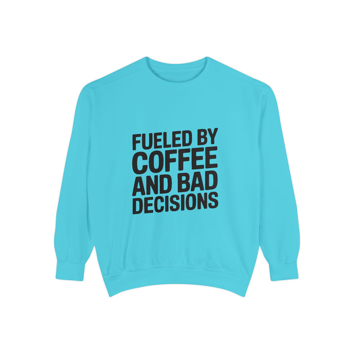 Fueled By Coffee And Bad Decisions Sweatshirt, Funny Embroidered Crewneck, Sarcastic Coffee Lover Gift, Trendy Minimalist Pullover