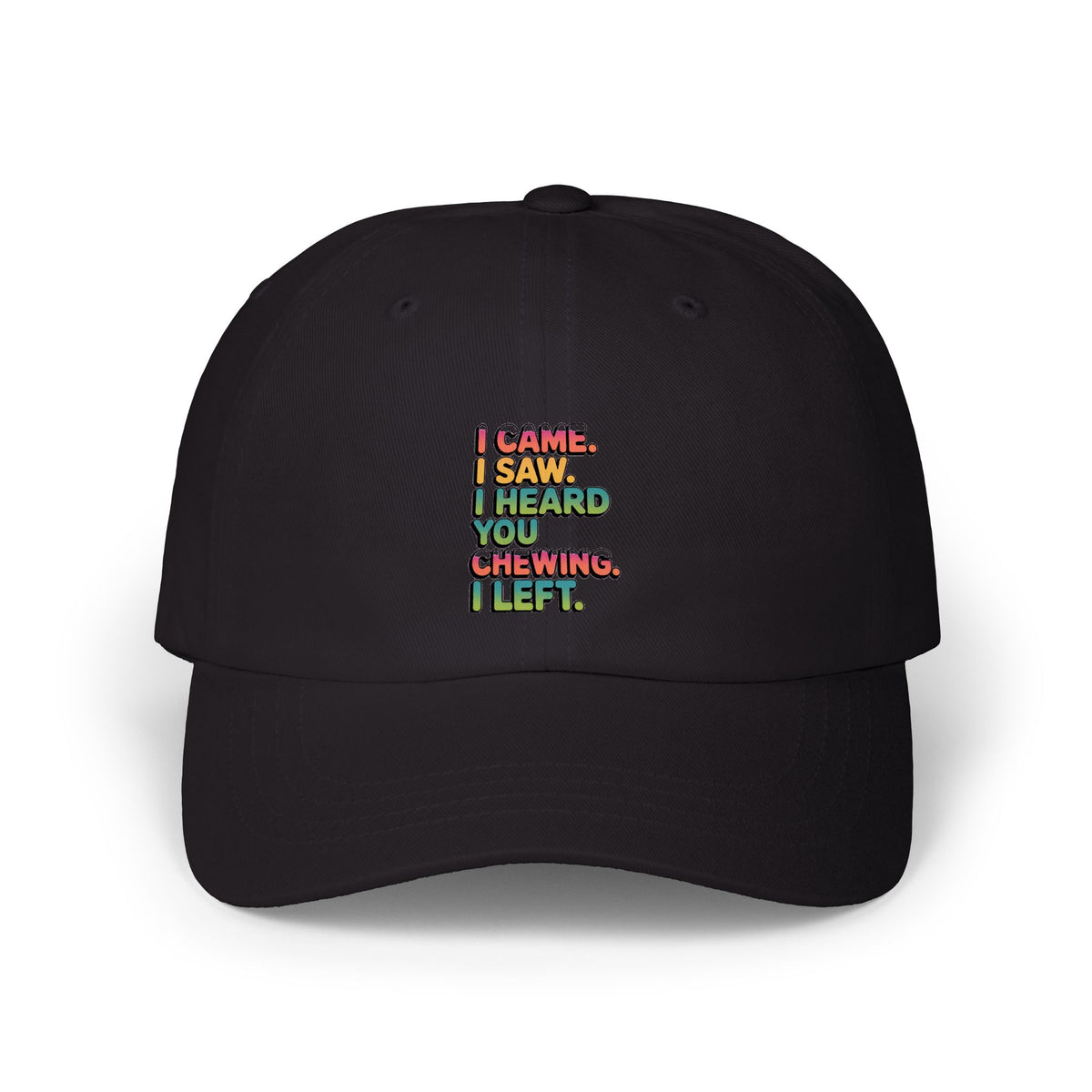 Funny Misophonia Dad Hat, I Came I Saw I Heard You Chewing I Left Cap, Sarcastic Embroidered Hat, Introvert Gift