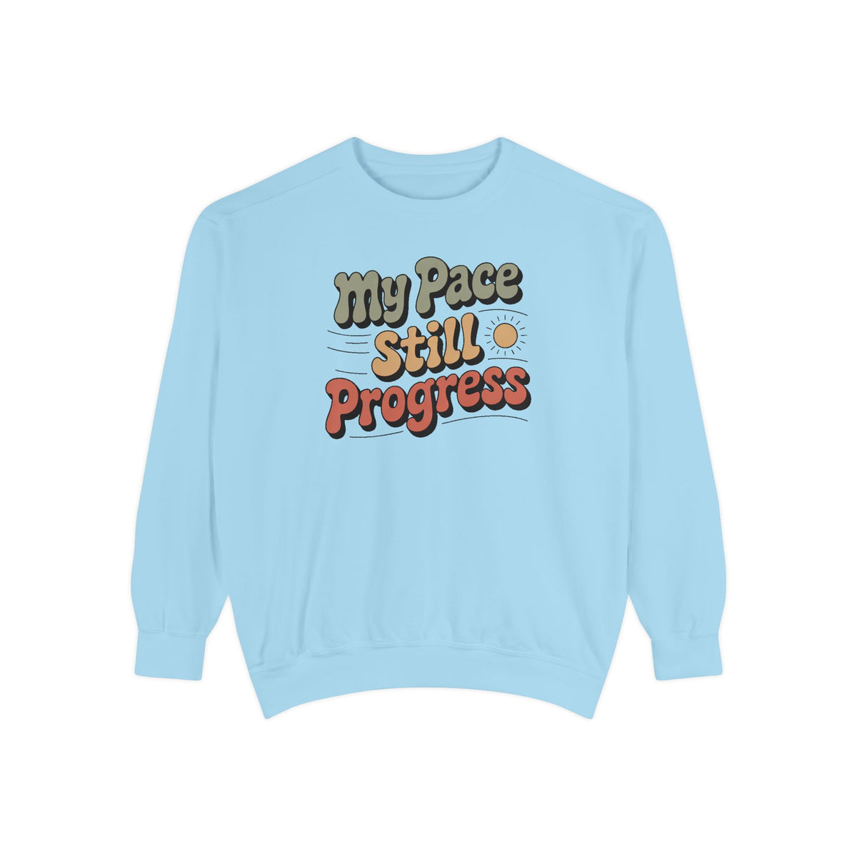 My Pace Sweatshirt, Positive Gift For Her, Faith Based Gift, Still Progress Shirt, Inspirational Crewneck, Retro Typography Sweatshirt