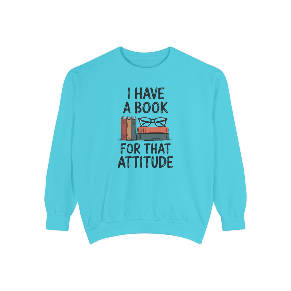 Librarian Sweatshirt, I Have A Book For That Attitude, Sarcastic Librarian Gift, Funny Book Lover Crewneck, Librarian Appreciation Sweatshi…