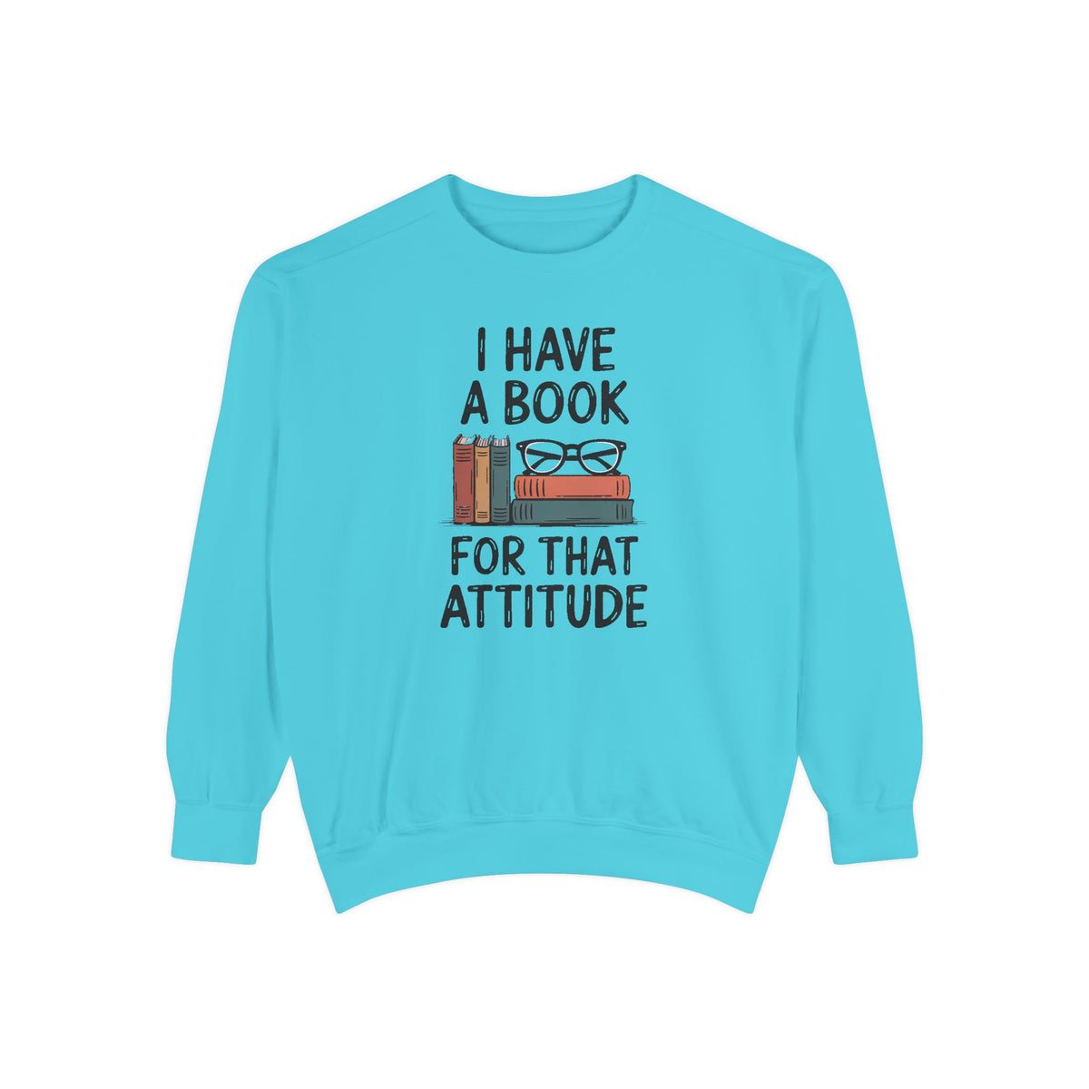 Librarian Sweatshirt, I Have A Book For That Attitude, Sarcastic Librarian Gift, Funny Book Lover Crewneck, Librarian Appreciation Sweatshi…