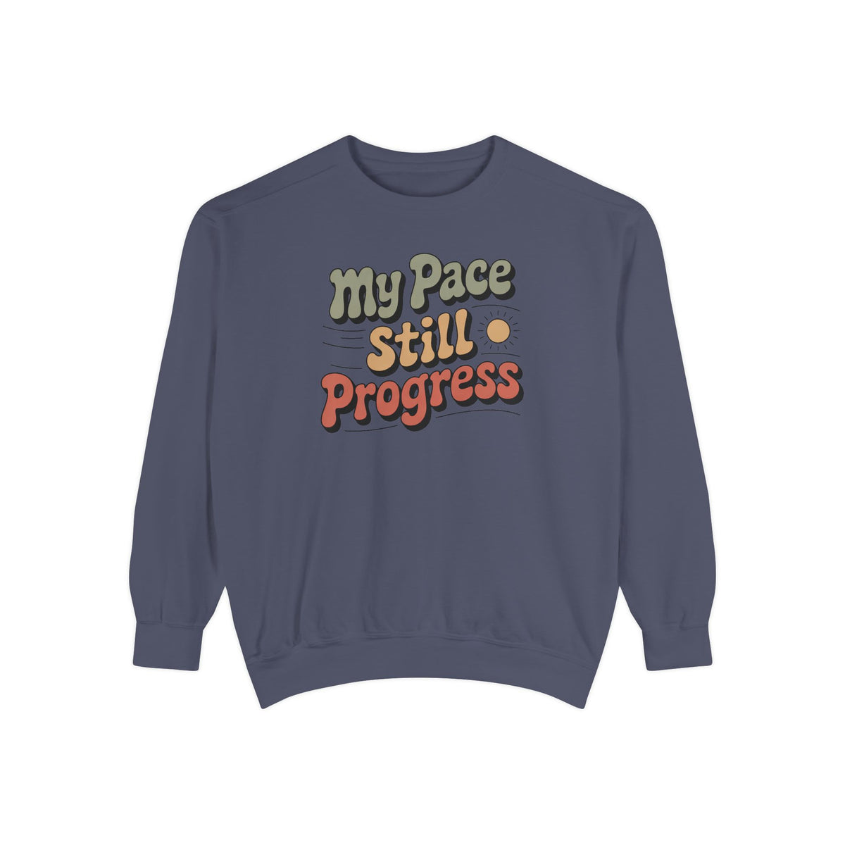 My Pace Sweatshirt, Positive Gift For Her, Faith Based Gift, Still Progress Shirt, Inspirational Crewneck, Retro Typography Sweatshirt