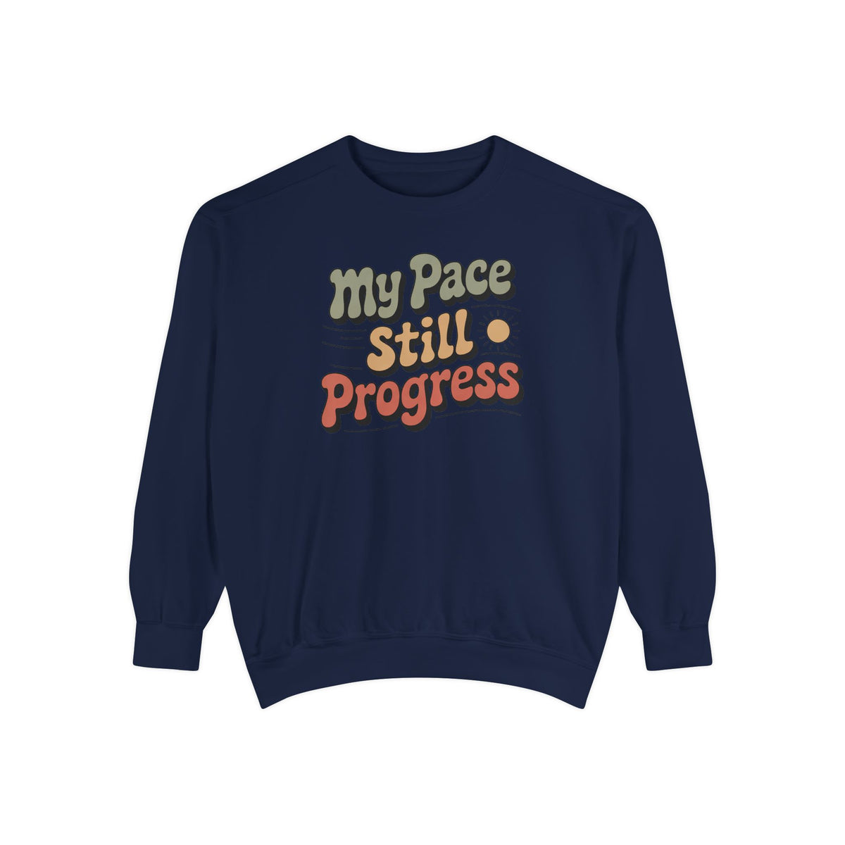 My Pace Sweatshirt, Positive Gift For Her, Faith Based Gift, Still Progress Shirt, Inspirational Crewneck, Retro Typography Sweatshirt