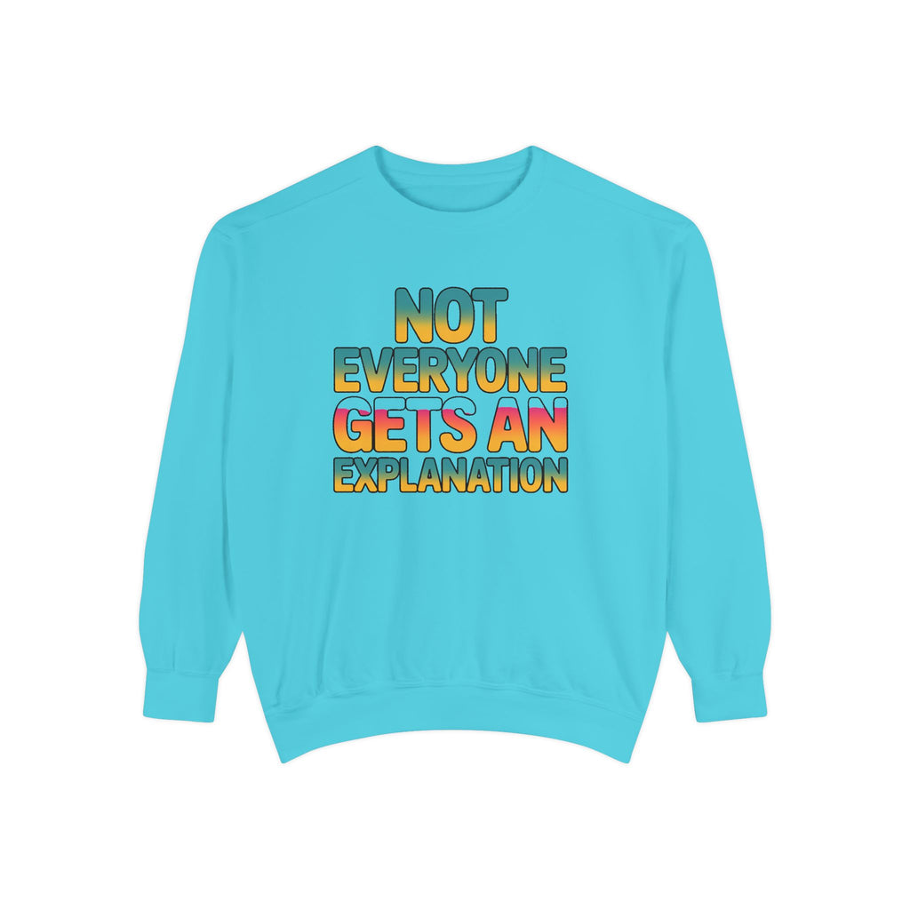 Not Everyone Gets An Explanation Sweatshirt, Bold Typography Crewneck, Sarcastic Quote Pullover, Trendy Statement Sweatshirt Gift
