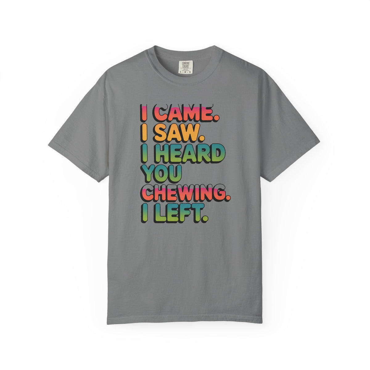 I Came I Saw I Heard You Chewing I Left Shirt, Funny Misophonia Tee, Sarcastic Introvert T-Shirt, Funny Gift for Picky Eater