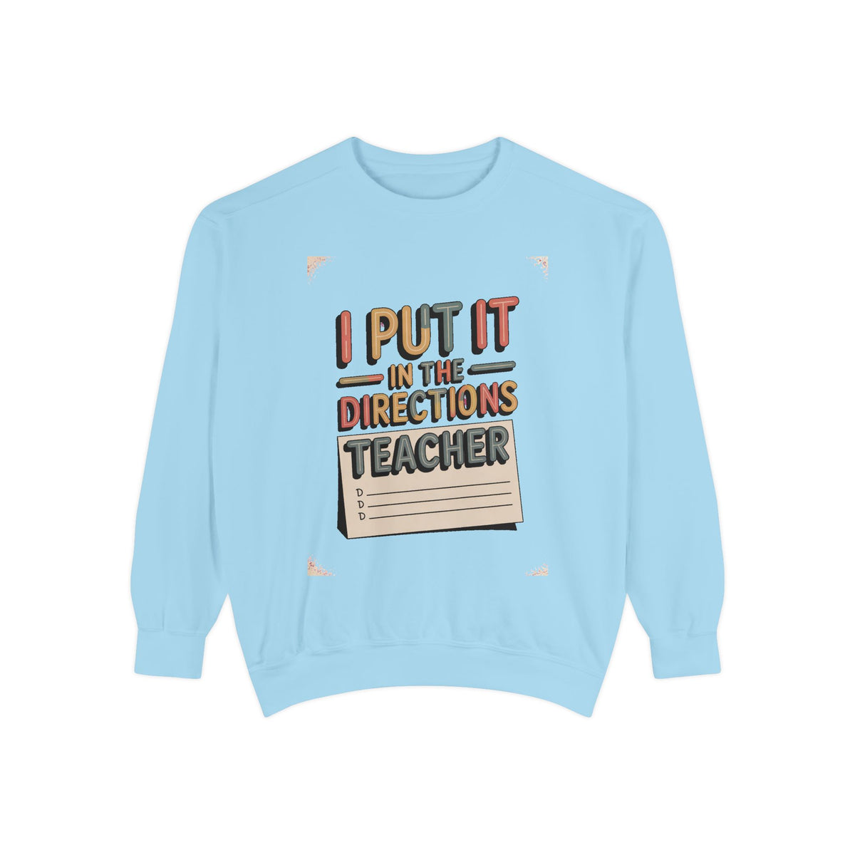 Teacher Sweatshirt, I Put It In The Directions, Funny Teacher Sarcasm Gift, Retro Teacher Crewneck, Sarcastic Teacher Tee, Back To School G…