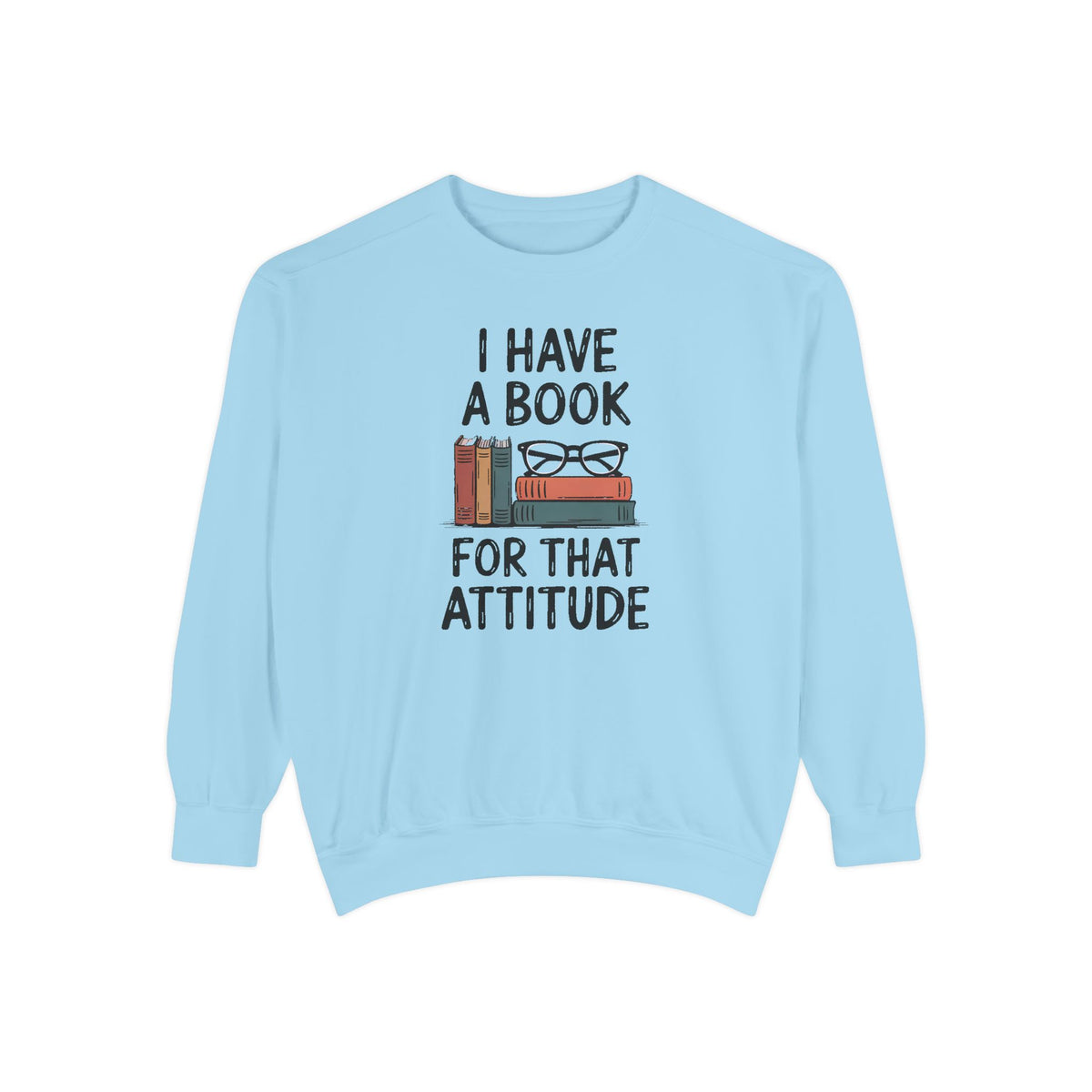 Librarian Sweatshirt, I Have A Book For That Attitude, Sarcastic Librarian Gift, Funny Book Lover Crewneck, Librarian Appreciation Sweatshi…