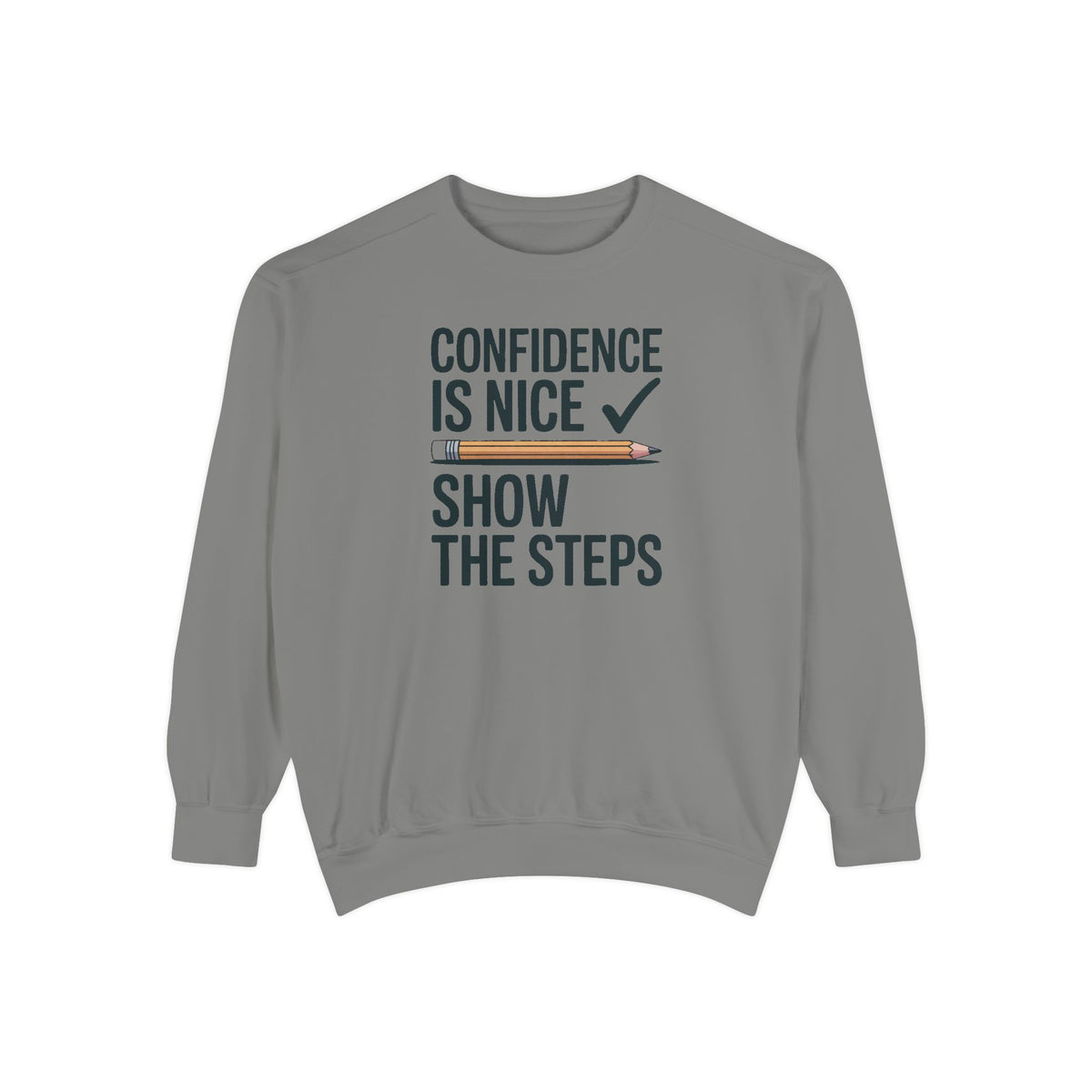 Math Teacher Sweatshirt, Confidence Is Nice Show The Steps, Funny Math Teacher Gift, Sarcastic Teacher Crewneck, Math Teacher Sarcasm Tee