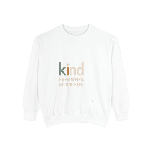 Be Kind Sweatshirt, Kind Even When No One Sees Crewneck, Faith Based Gift, Positive Message Sweatshirt, Inspirational Gift for Her, Embroid…