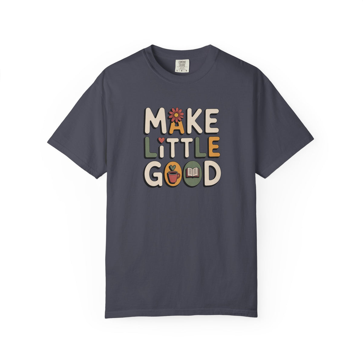 Make A Little Good Shirt, Faith Based Gift, Positive Message Tee, Everyday Positivity Shirt, Inspirational Kindness Tee, Good Vibes Graphic…