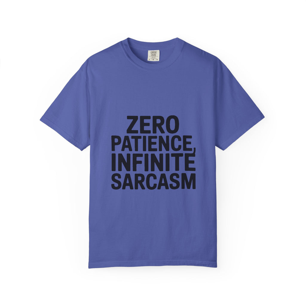 Zero Patience Infinite Sarcasm Shirt, Funny Sarcastic T-Shirt, Bold Typography Tee, Sarcasm Gift for Men Women, Snarky Quote Shirt
