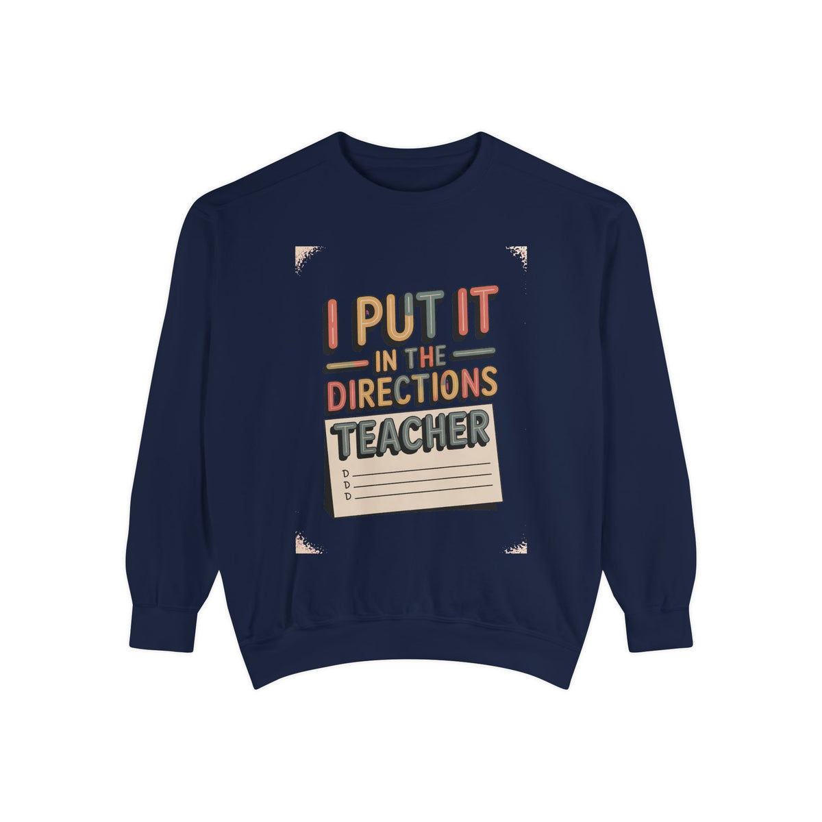 Teacher Sweatshirt, I Put It In The Directions, Funny Teacher Sarcasm Gift, Retro Teacher Crewneck, Sarcastic Teacher Tee, Back To School G…