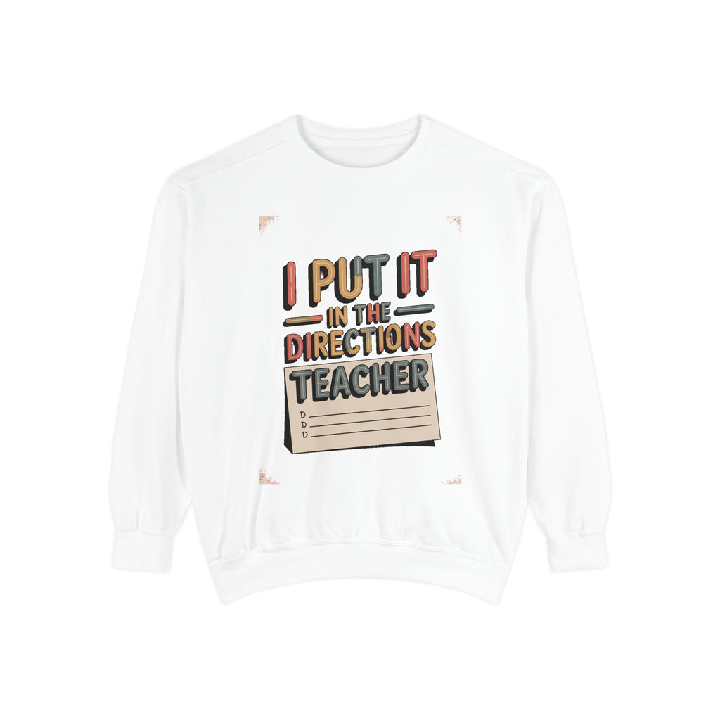 Teacher Sweatshirt, I Put It In The Directions, Funny Teacher Sarcasm Gift, Retro Teacher Crewneck, Sarcastic Teacher Tee, Back To School G…