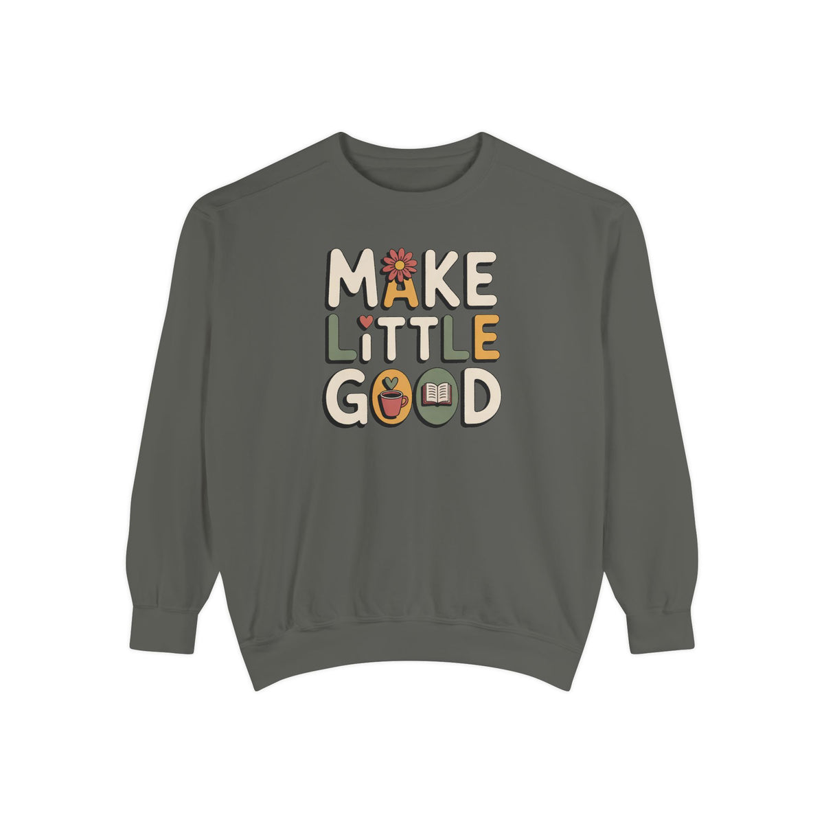 Make A Little Good Sweatshirt, Everyday Positivity Gift, Faith Based Crewneck, Inspirational Quote Sweatshirt, Encouragement Gift For Her