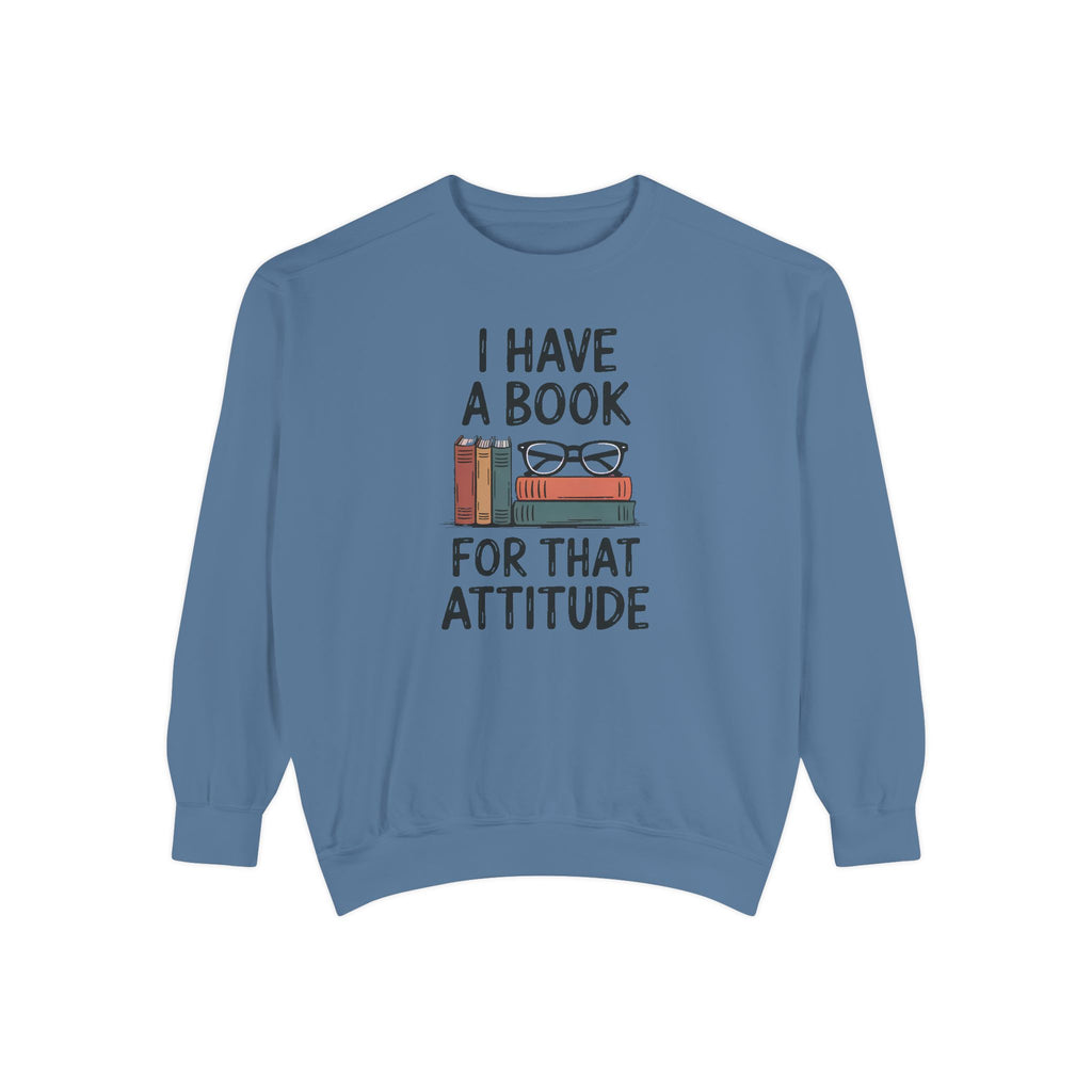 Librarian Sweatshirt, I Have A Book For That Attitude, Sarcastic Librarian Gift, Funny Book Lover Crewneck, Librarian Appreciation Sweatshi…