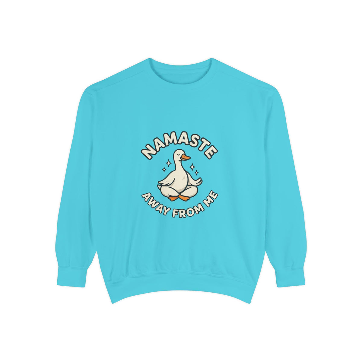 Sweatshirt - "Namaste Away From Me" Funny Goose Graphic Crewneck