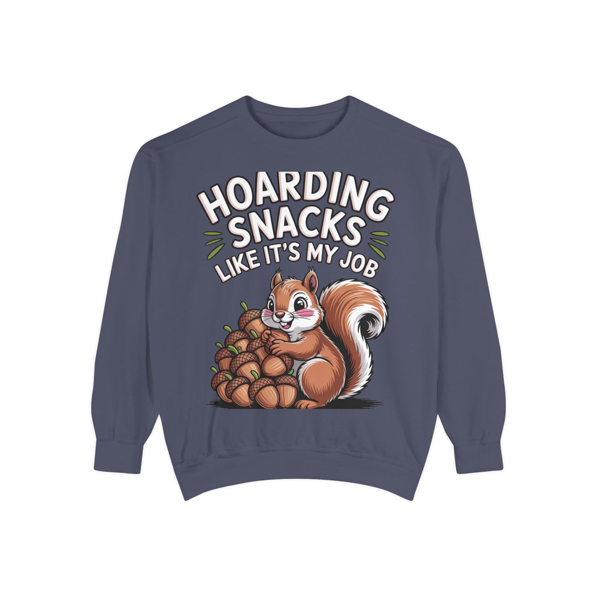 Funny Squirrel Sweatshirt, Hoarding Snacks Like It's My Job Crewneck, Cute Acorn Squirrel Gift, Snack Lover Sweatshirt