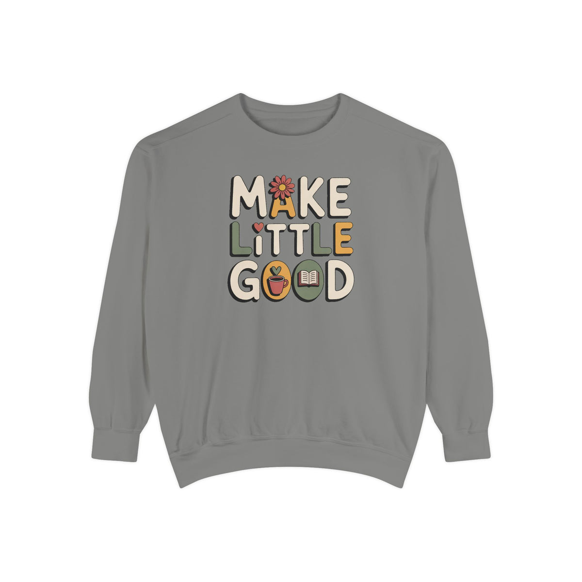 Make A Little Good Sweatshirt, Everyday Positivity Gift, Faith Based Crewneck, Inspirational Quote Sweatshirt, Encouragement Gift For Her