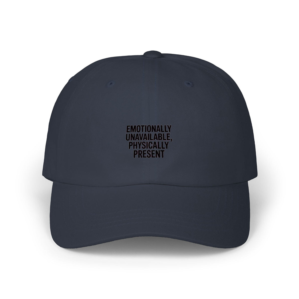 Emotionally Unavailable Physically Present Dad Hat, Funny Sarcastic Embroidered Cap, Deadpan Humor Baseball Hat, Ironic Gift