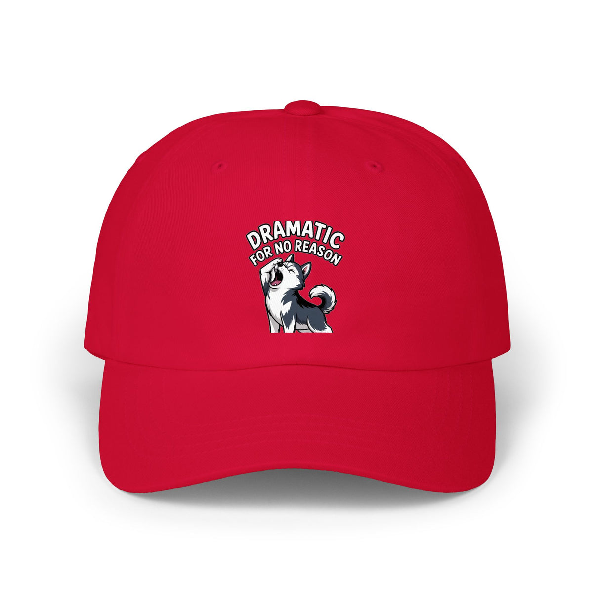 Dramatic For No Reason Husky Dad Cap, Funny Husky Embroidered Hat, Cute Dog Lover Gift, Sarcastic Dog Mom Cap, Unstructured Baseball Hat