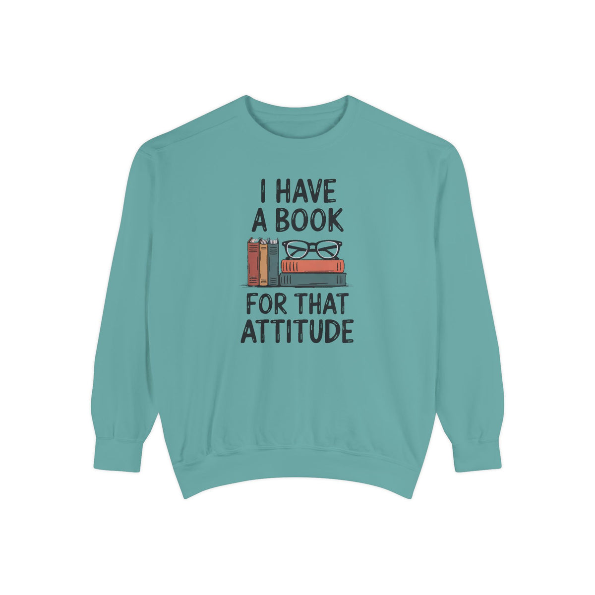 Librarian Sweatshirt, I Have A Book For That Attitude, Sarcastic Librarian Gift, Funny Book Lover Crewneck, Librarian Appreciation Sweatshi…